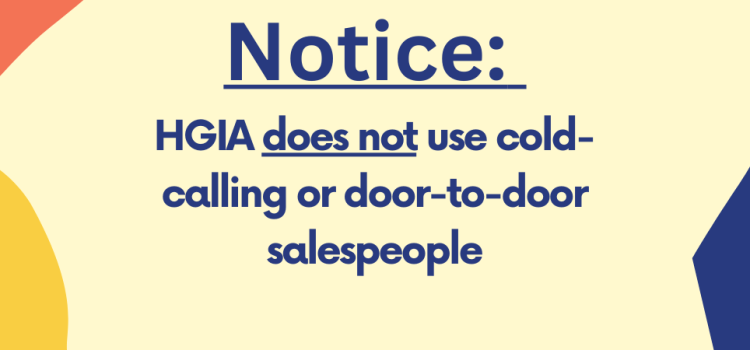 Notice: HGIA does not use cold-calling or door-to-door salespeople