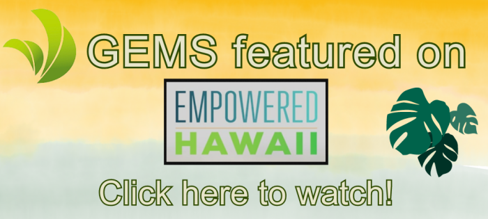 GEMS and Empowered Hawaii logo with text: GEMS featured on Empowered Hawaii